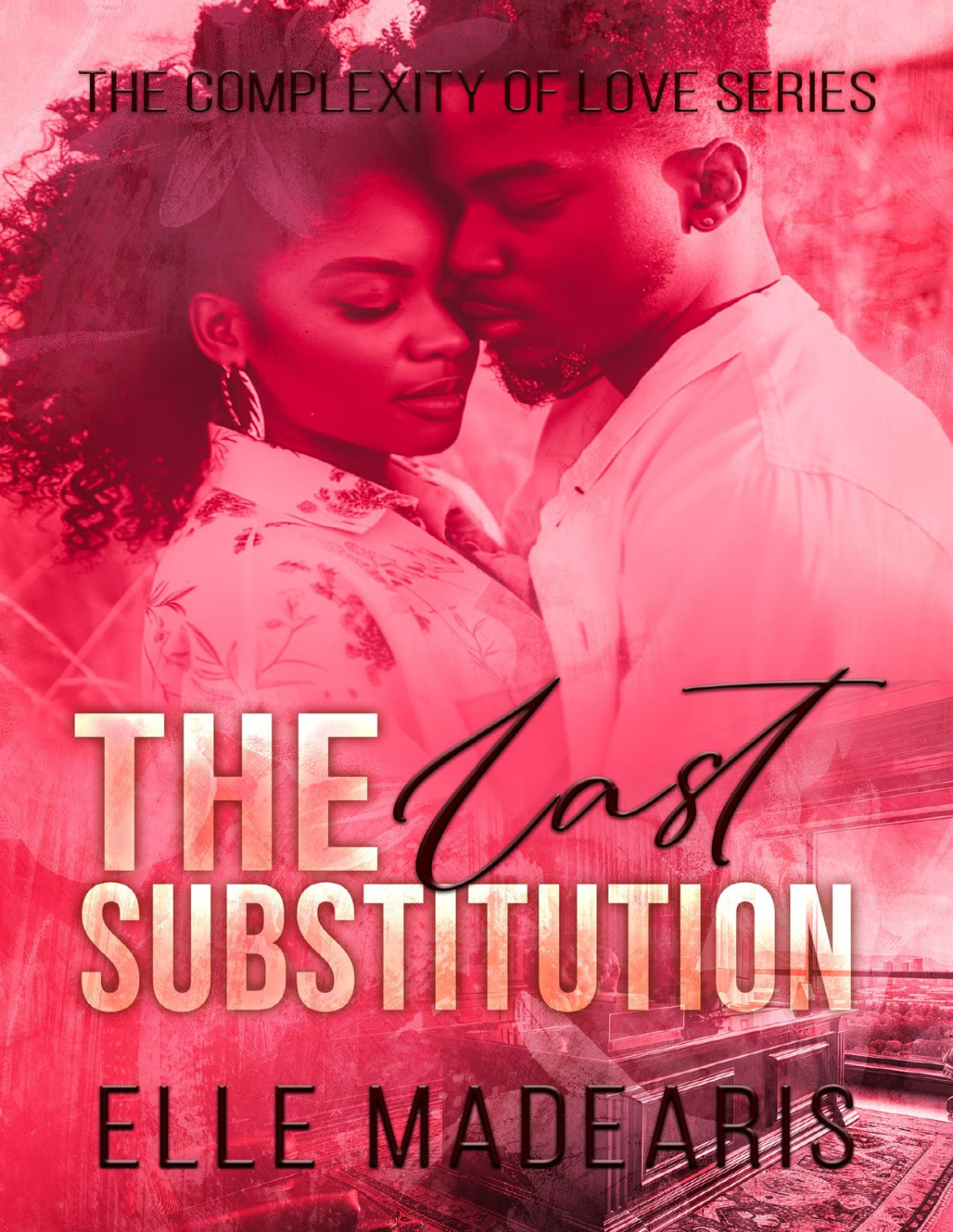 The Last Substitution The Complexity Of Love Series Book 1 Madearis