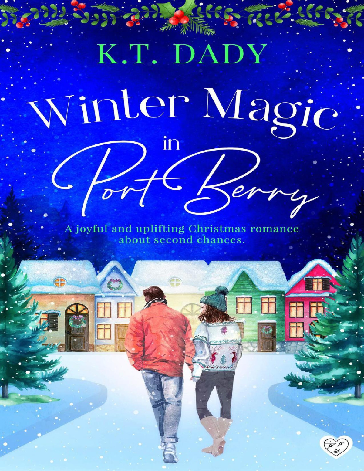 Winter Magic In Port Berry A Brand New Heartwarming Small Town Christmas Romance Of Second Chances And New Beginnings Kt Dady