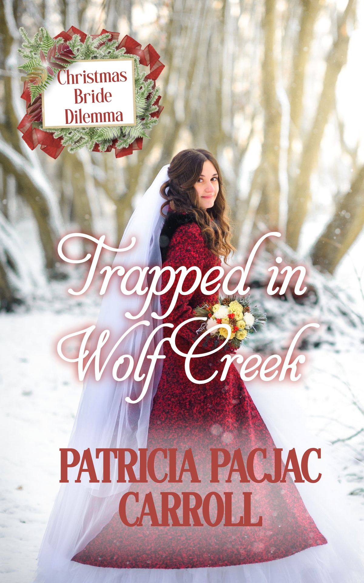 Trapped In Wolf Creek Christmas Bride Dilemma 05 Patricia Pacjac Carroll