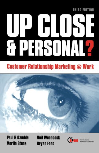 Up Close Personal Customer Relationship Marketing At Work 3rd Paul R Gamble