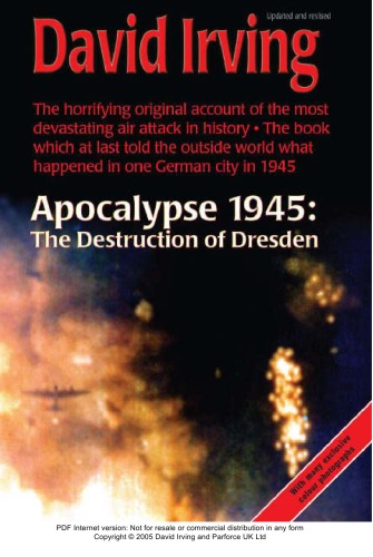 Apocalypse 1945 The Destruction Of Dresden Upd Rev Ed 1995 Repr 2005 Repr 2005 Of Upd Rev Ed 1995 David Irving