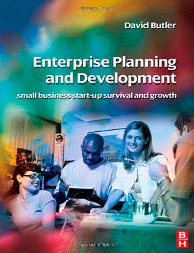 Enterprise Planning And Development Small Business And Enterprise Startup Survival And Growth 2nd Edition David Butler