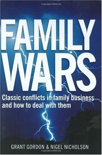 Family Wars Classic Conflicts In Family Business And How To Deal With Them Illustrated Edition Grant Gordon