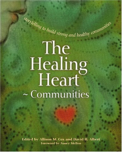 The Healing Heart For Communities Storytelling For Strong And Healthy Communities Allison M Cox