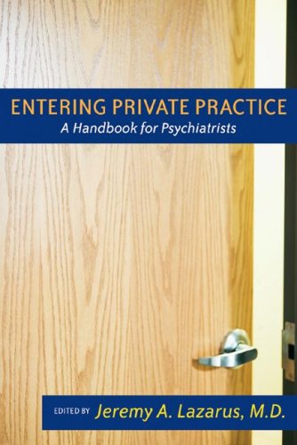 Entering Private Practice A Handbook For Psychiatrists 1st Edition Jeremy A Lazarus