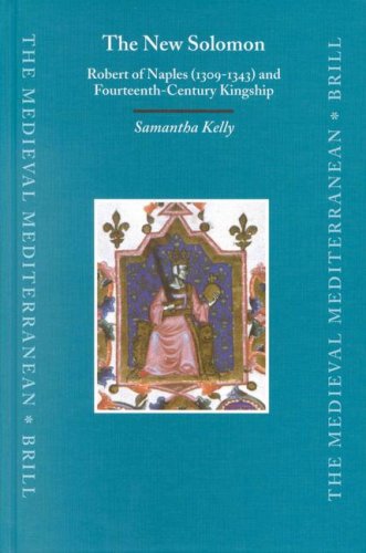The New Solomon Robert Of Naples 13091343 And Fourteenthcentury Kingship Samantha Kelly
