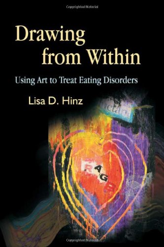 Drawing From Within Using Art To Treat Eating Disorders 1st Edition Lisa D Hinz