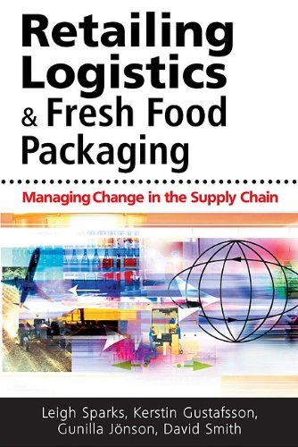 Retailing Logistics Fresh Food Packaging Managing Change In The Supply Chain Illustrated Edition Kerstin Gustafsson