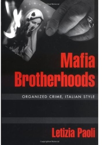 Mafia Brotherhoods Organized Crime Italian Style Illustrated Edition Letizia Paoli
