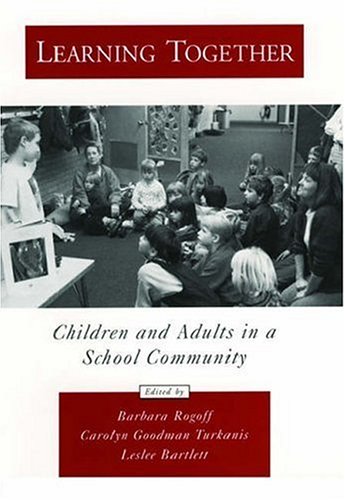 Learning Together Children And Adults In A School Community Barbara Rogoff