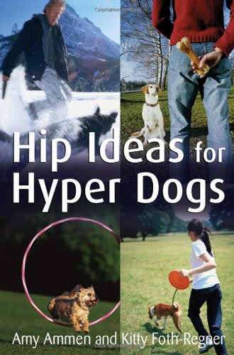 Hip Ideas For Hyper Dogs Amy Ammen Kitty Fothregner