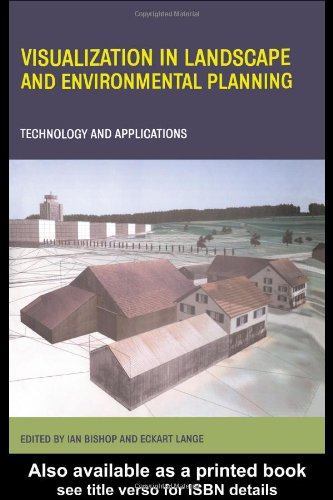 Visualization In Landscape And Environmental Planning Technology And Applications 1st Edition Ian D Bishop