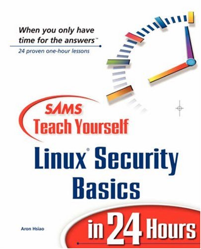 Sams Teach Yourself Linux Security Basics In 24 Hours Aron Hsiao