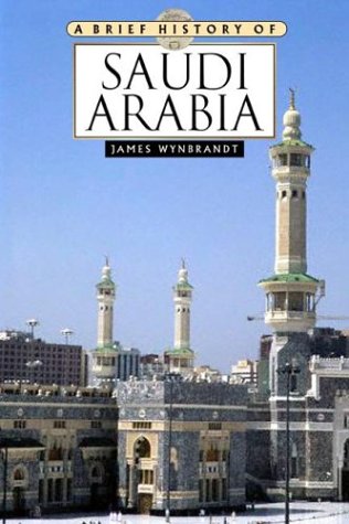 A Brief History Of Saudi Arabia James Wynbrandt