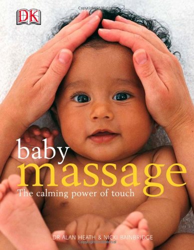 Baby Massage The Calming Power Of Touch 2nd Edition Alan Heath