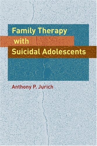 Family Therapy With Suicidal Adolescents 1st Edition Anthony P Jurich