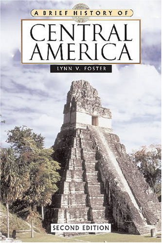 A Brief History Of Central America 2nd Lynn V Foster