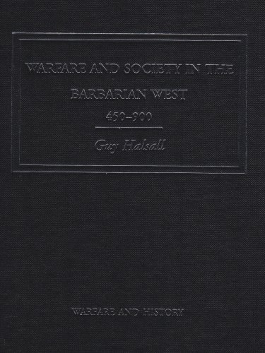 Warfare And Society In The Barbarian West 450900 Annotated Edition Guy Halsall