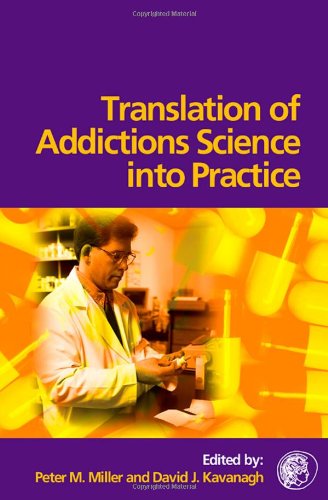 Translation Of Addictions Science Into Practice 1st Edition Peter M Miller