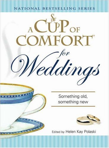 Cup Of Comfort For Weddings Something Old Something New Kay Polaski