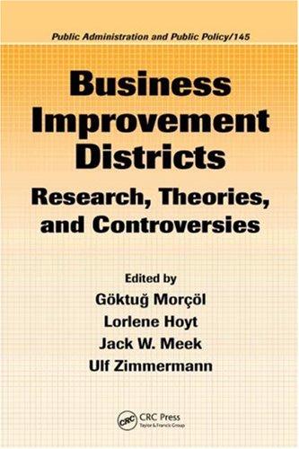 Business Improvement Districts Research Theories And Controversies 1st Edition Goktug Morcol