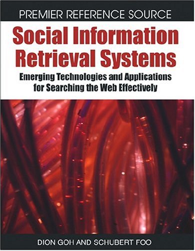 Social Information Retrieval Systems Emerging Technologies And Applications For Searching The Web Effectively 1st Edition Dion Goh
