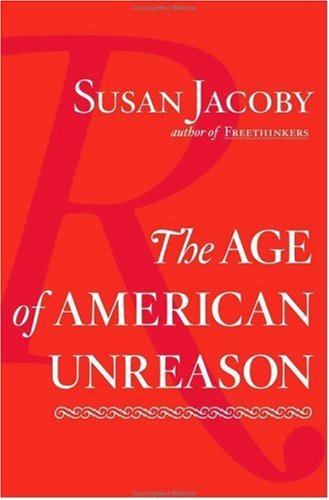 The Age Of American Unreason 1st Edition Susan Jacoby