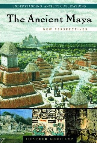 The Ancient Maya New Perspectives Heather Mckillop