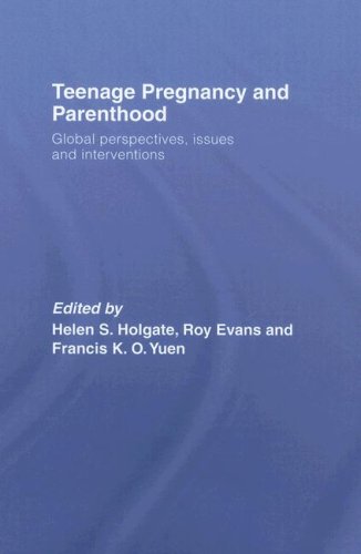 Teenage Pregnancy And Parenthood Global Perspectives Issues And Interventions 1st Edition Helen Holgate