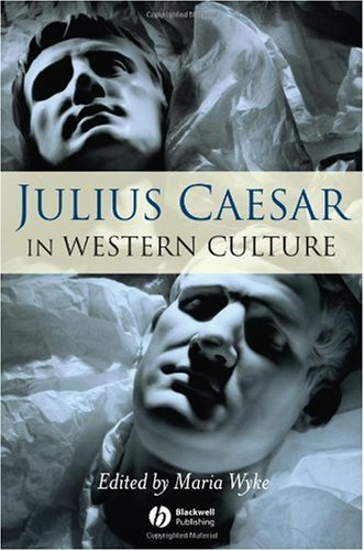 Julius Caesar In Western Culture First Edition Maria Wyke