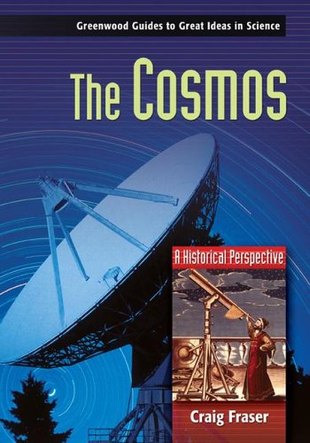 The Cosmos A Historical Perspective Annotated Edition Craig G Fraser