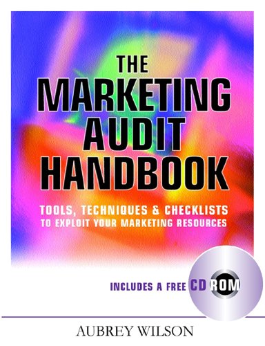 The Marketing Audit Handbook Tools Techniques And Checklists To Exploit Your Marketing Techniques Aubrey Wilson