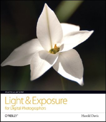 Practical Artistry Light Exposure For Digital Photographers 1st Edition Harold Davis