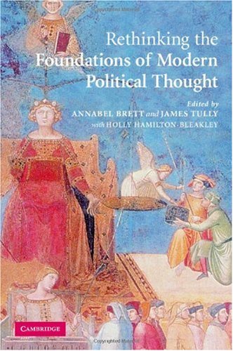 Rethinking The Foundations Of Modern Political Thought Annabel Brett