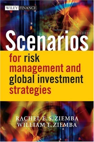 Scenarios For Risk Management And Global Investment Strategies Rachel E S Ziemba