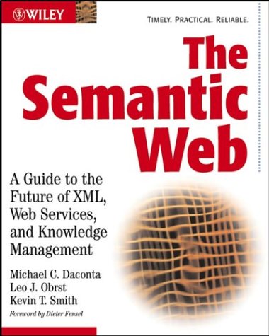 The Semantic Web A Guide To The Future Of Xml Web Services And Knowledge Management Michael C Daconta