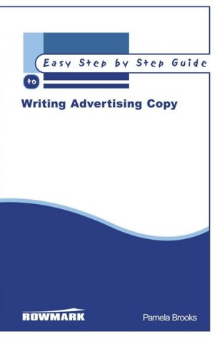 The Easy Step By Step Guide To Writing Advertising Copy Pamela Brooks