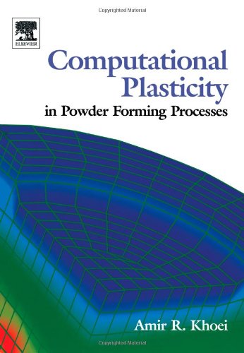 Computational Plasticity In Powder Forming Processes 1st Ed Amir Khoei