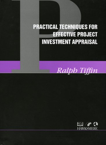 Practical Techniques For Effective Project Investment Appraisal Ralph Tiffin
