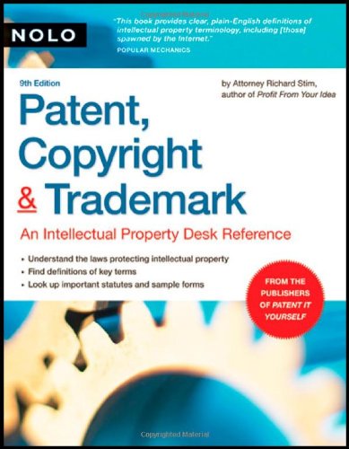 Patent Copyright Trademark An Intellectual Property Desk Reference 9th Edition Richard Stim Attorney