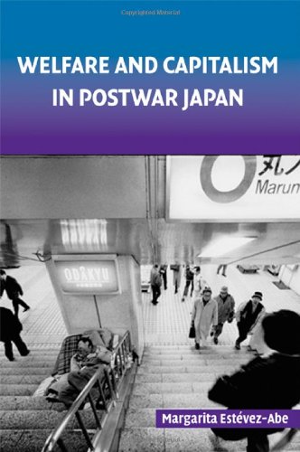 Welfare And Capitalism In Postwar Japan Party Bureaucracy And Business Margarita Estevezabe