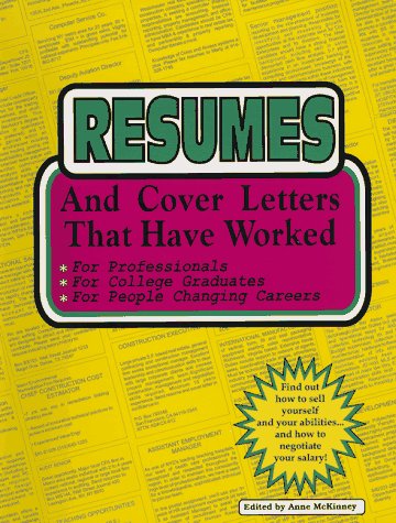 Resumes And Cover Letters That Have Worked For Professionals For College Graduates For People Changing Careers Revised Anne Mckinney