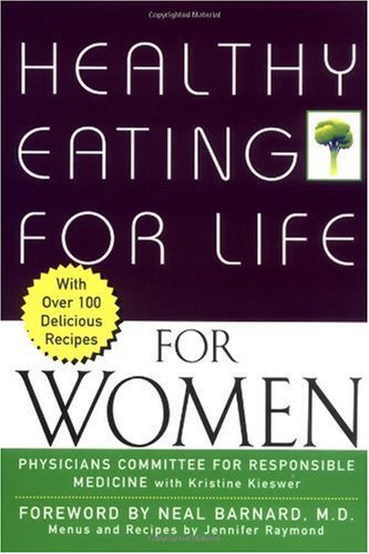 Healthy Eating For Life For Women 1st Edition Physicians Committee For Responsible Medicine