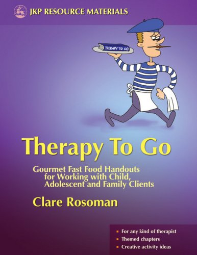 Therapy To Go Gourmet Fast Food Handouts For Working With Child Adolescent And Family Clients Clare Rosoman