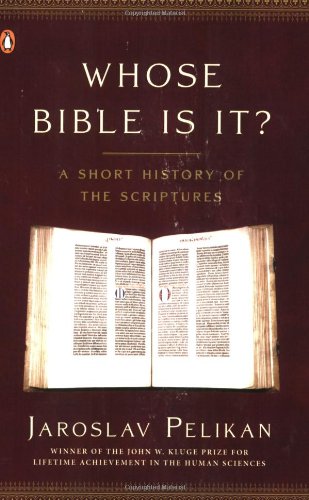 Whose Bible Is It A Short History Of The Scriptures Jaroslav Pelikan