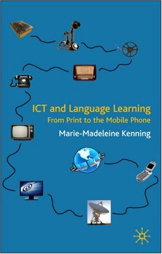 Ict And Language Learning From Print To The Mobile Phone Mariemadeleine Kenning