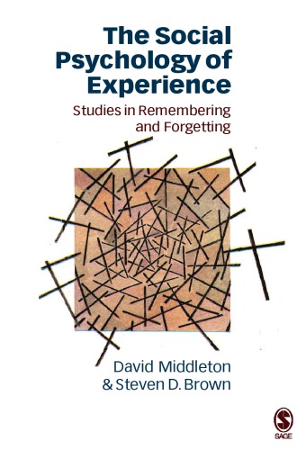 The Social Psychology Of Experience Studies In Remembering And Forgetting 1st Edition Dr David Middleton