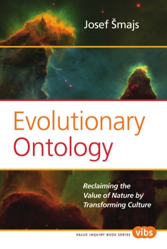 Evolutionary Ontology Reclaiming The Value Of Nature By Transforming Culture Josef Smajs