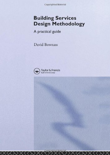 Building Services Design Methodology A Practical Guide 1st Edition David Bownass