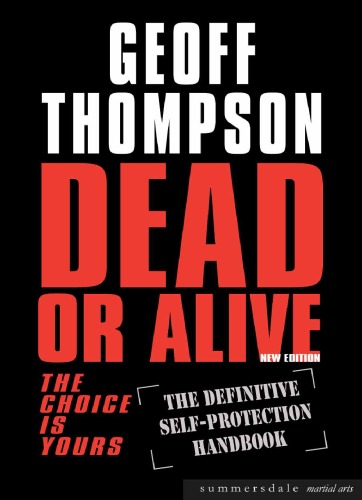 Dead Or Alive The Choice Is Yours The Definitive Selfprotection Handbook Geoff Thompson